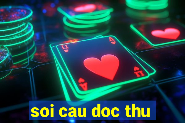 soi cau doc thu