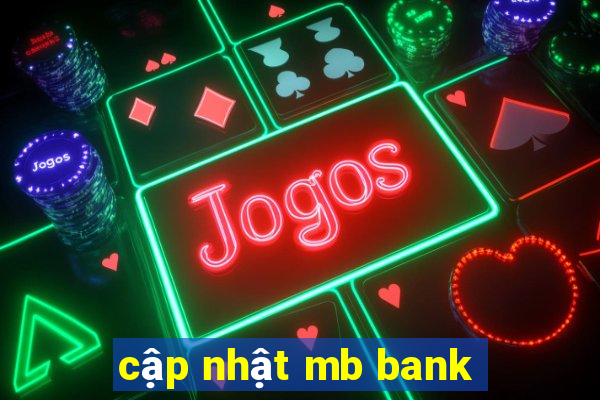 cập nhật mb bank