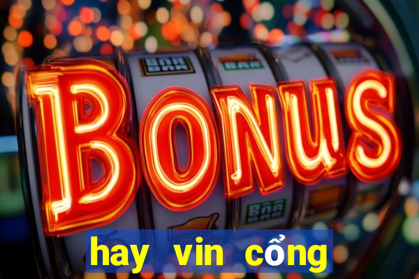 hay vin cổng game đổi thưởng