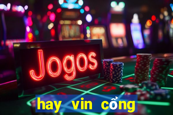 hay vin cổng game đổi thưởng