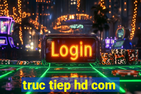 truc tiep hd com