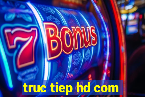 truc tiep hd com