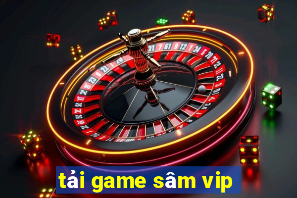 tải game sâm vip