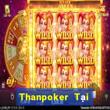 Thanpoker Tại Game Bài B52 Đổi Thưởng