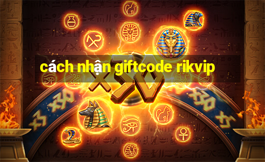 cách nhận giftcode rikvip