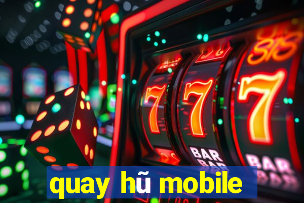 quay hũ mobile