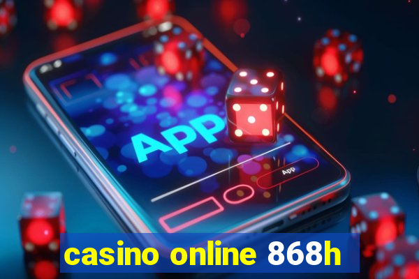 casino online 868h