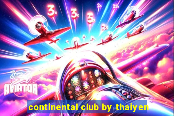 continental club by thaiyen