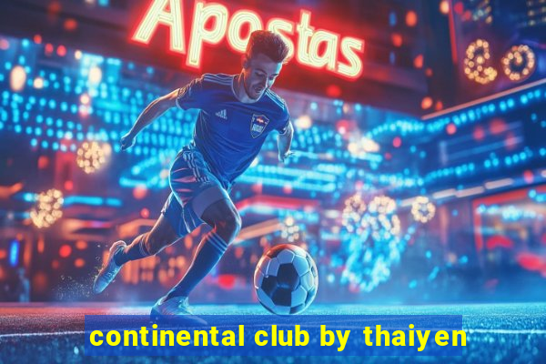 continental club by thaiyen