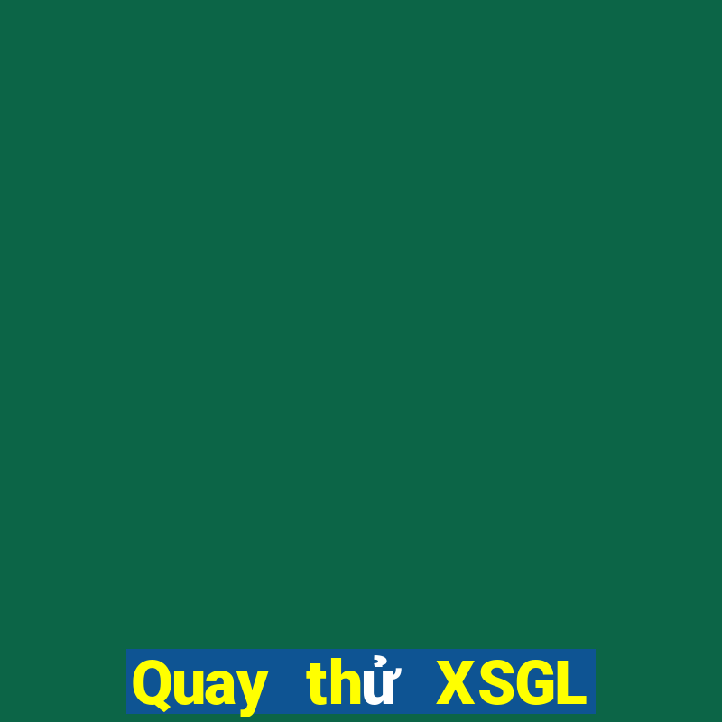 Quay thử XSGL ngày 16