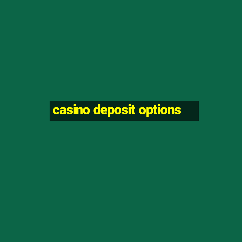 casino deposit options