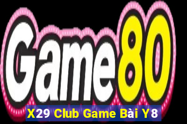 X29 Club Game Bài Y8