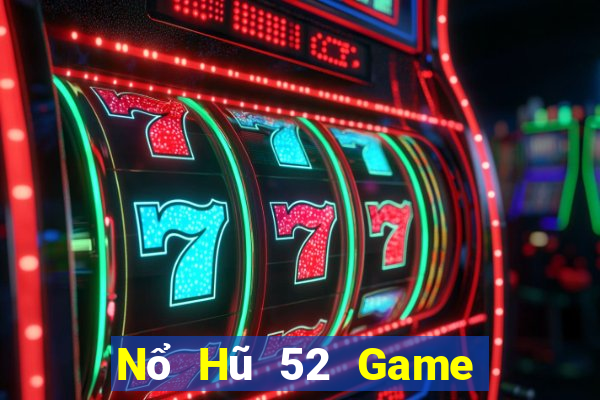 Nổ Hũ 52 Game Bài 2021