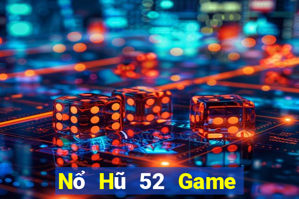 Nổ Hũ 52 Game Bài 2021