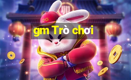 gm Trò chơi