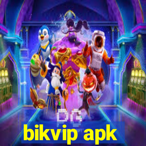 bikvip apk