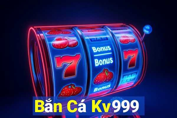 Bắn Cá Kv999