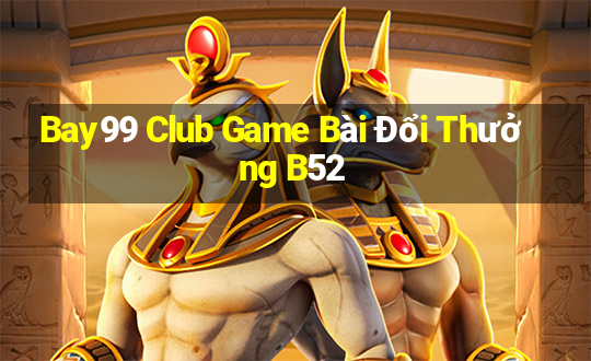 Bay99 Club Game Bài Đổi Thưởng B52