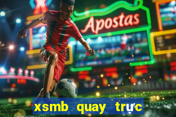 xsmb quay trực tiếp hôm nay