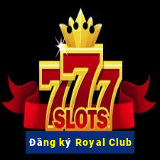 Đăng ký Royal Club