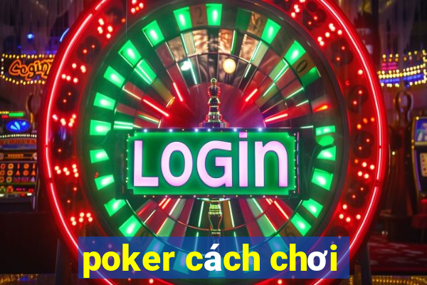 poker cách chơi