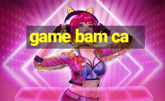 game bam ca