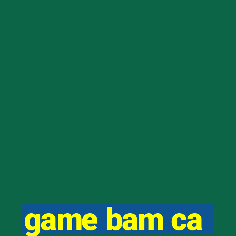 game bam ca