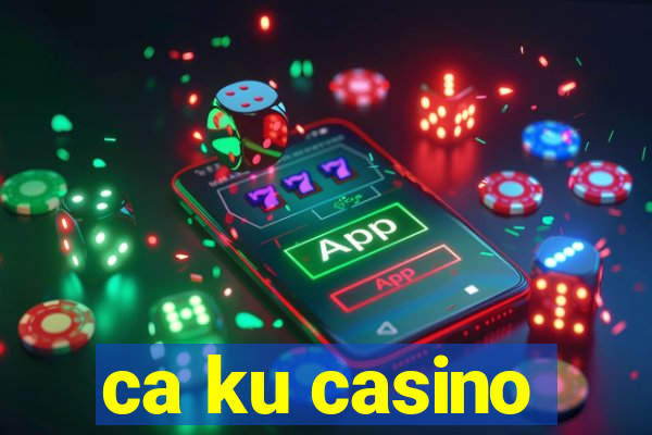 ca ku casino