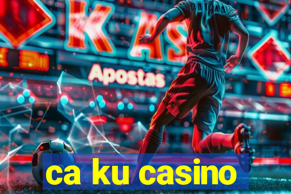 ca ku casino