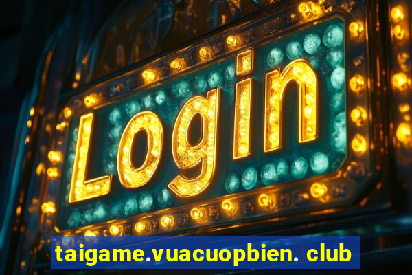 taigame.vuacuopbien. club