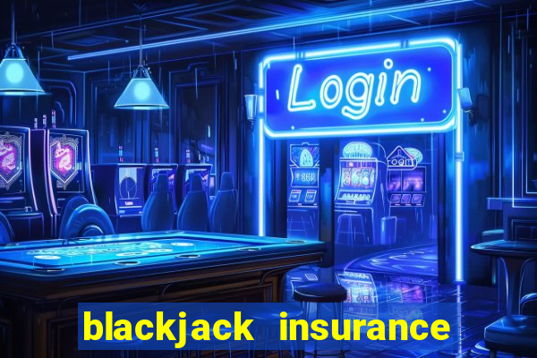 blackjack insurance 2 to 1