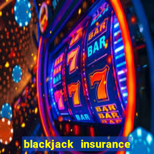 blackjack insurance 2 to 1