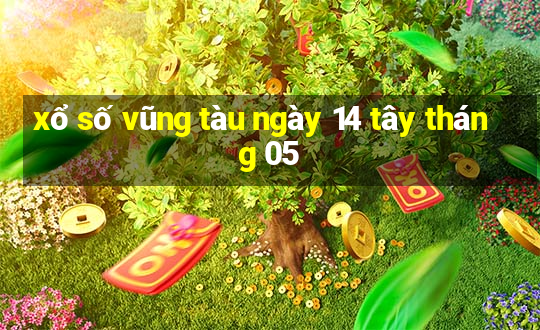 xổ số vũng tàu ngày 14 tây tháng 05