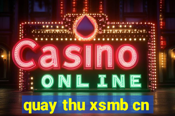 quay thu xsmb cn