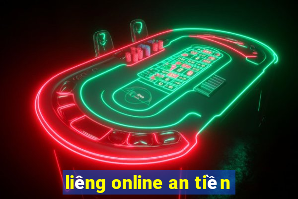 liêng online an tiền