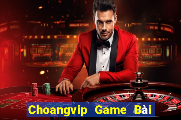 Choangvip Game Bài Đổi Thưởng Uy Tín