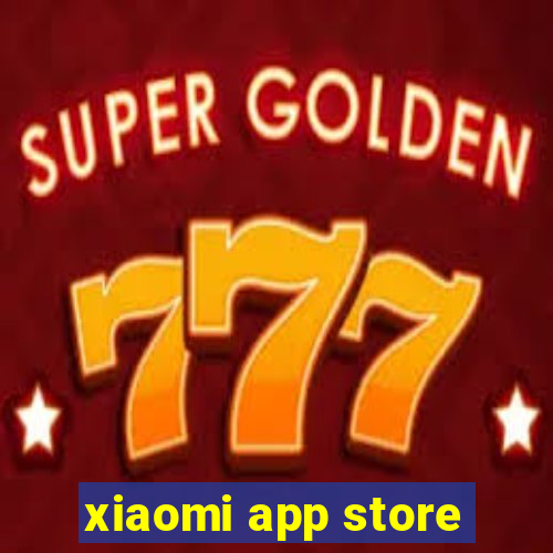 xiaomi app store