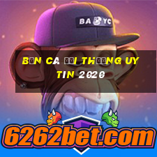 bắn cá đổi thưởng uy tín 2020