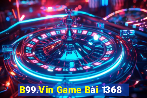 B99.Vin Game Bài 1368