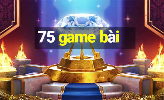 75 game bài