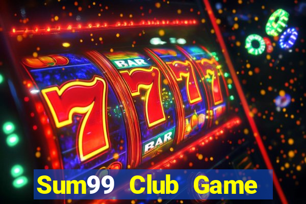 Sum99 Club Game The Bài Mobile 2021