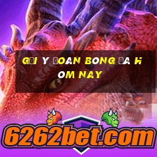 Gợi ý đoán bóng đá hôm nay