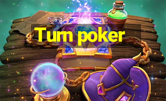 Turn poker