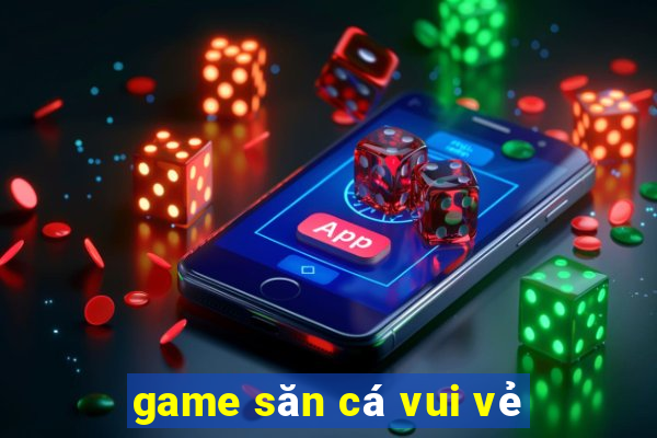 game săn cá vui vẻ