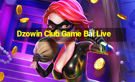 Dzowin Club Game Bài Live