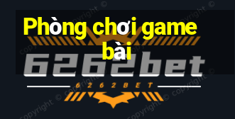 Phòng chơi game bài