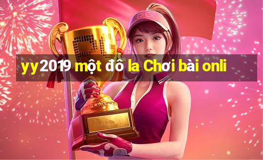 yy2019 một đô la Chơi bài onli