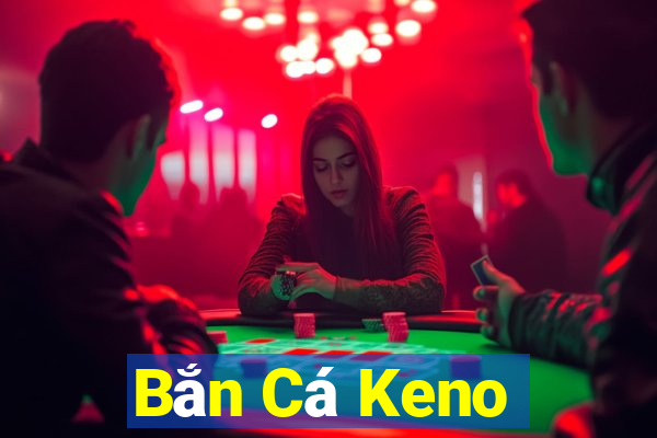 Bắn Cá Keno