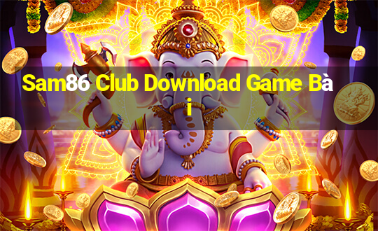 Sam86 Club Download Game Bài