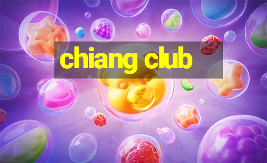 chiang club